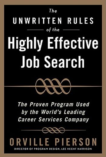 the unwritten rules of the highly effective job search,land a job you love using the methods top career professionals teach their private clients