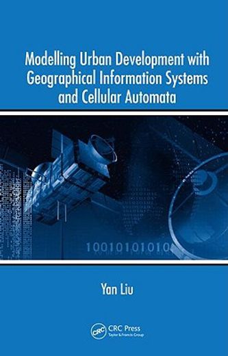 Modelling Urban Development with Geographical Information Systems and Cellular Automata (en Inglés)