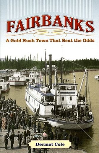 fairbanks,a gold rush town that beat the odds