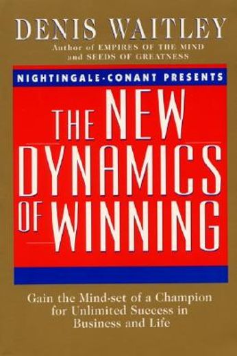 the new dynamics of winning,gain the mind-set of a champion for unlimited success in business and life
