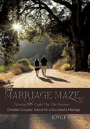 the marriage maze, shining his light on the journey,christian couples’ advice for a successful marriage (in English)