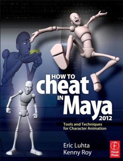 how to cheat in maya 2012,tools and techniques for character animation