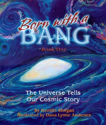 Born With a Bang: The Universe Tells our Cosmic Story (Sharing Nature With Children Book) 