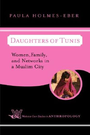 daughters of tunis,women, family, and networks in a muslim city