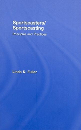 sportscasters/ sportscasting,principles and practices