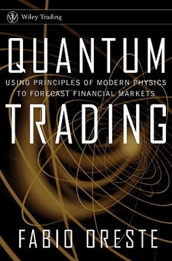 quantum trading,using principles from w. d. gann and modern physics to forecast financial markets (en Inglés)