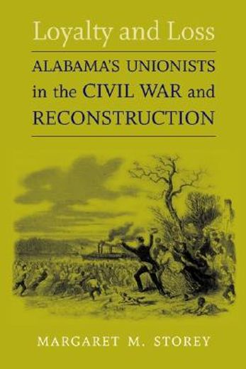 loyalty and loss,alabama`s unionists in the civil war and reconstruction