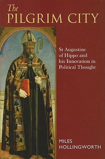 pilgrim city,st augustine of hippo and his innovation in political thought