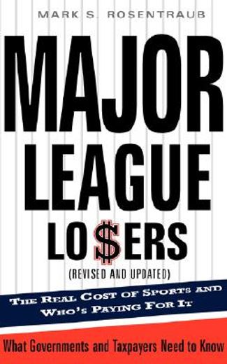 major league losers,the real cost of sports and who´s paying for it