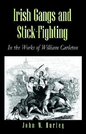 irish gangs and stick fighting,in the works of william carleton (en Inglés)