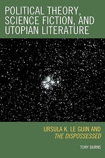 political theory and science fiction, and utopian literature,ursula k. le guin and the dispossessed