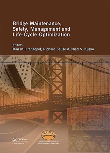 bridge maintenance, safety, management and life-cycle optimization,proceedings of the fifth international conference on bridge maintenance, safety and management, phil