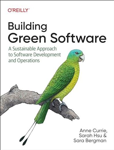 Building Green Software: A Sustainable Approach to Software Development and Operations (en Inglés)