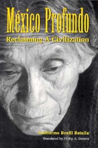 Mexico Profundo: Reclaiming a Civilization (en Inglés)