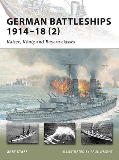 German Battleships 1914-18 (2): Kaiser, König and Bayern Classes (en Inglés)
