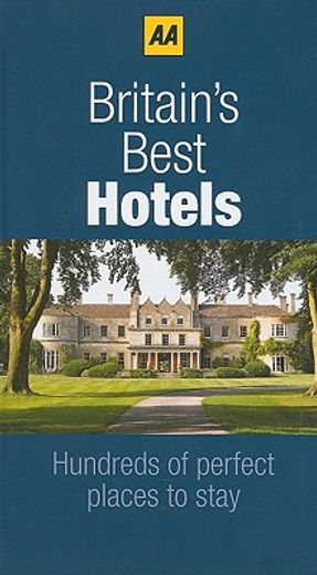 aa britain`s best hotels,hundreds of perfect places to stay