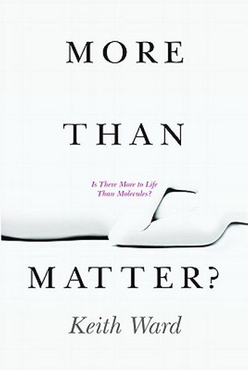 more than matter?,is there more to life than molecules?