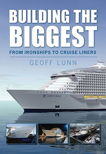 building the biggest,from ironships to cruise liners