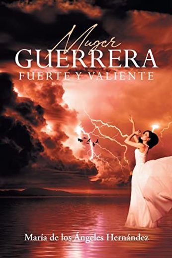 Mujer Guerrera Fuerte y Valiente (in Spanish)