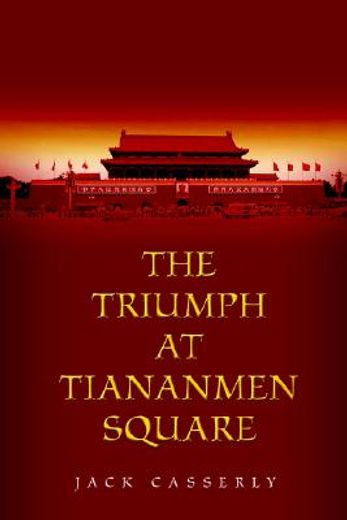 the triumph at tiananmen square (en Inglés)