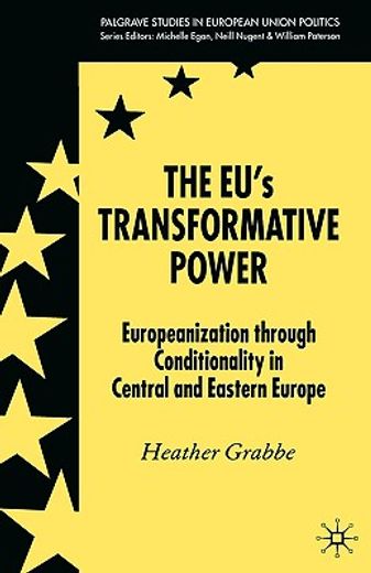 the eu´s transformative power,europeanization through conditionality in central and eastern europe