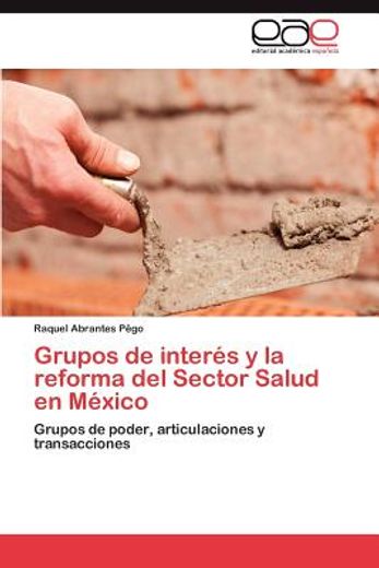 grupos de inter s y la reforma del sector salud en m xico (in Spanish)