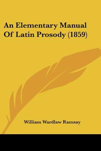 an elementary manual of latin prosody (1