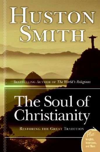 the soul of christianity,restoring the great tradition (en Inglés)