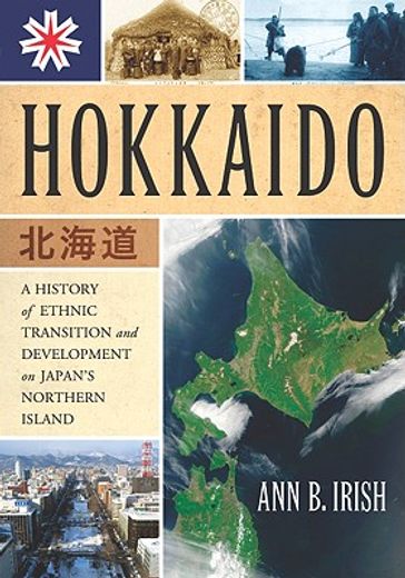 hokkaido,a history of ethnic transition and development on japan´s northern island
