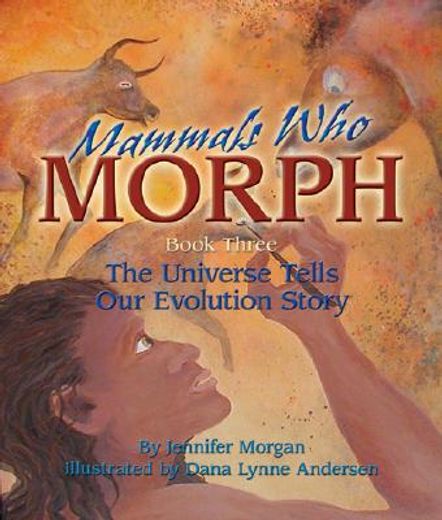 Mammals who Morph: The Universe Tells our Evolution Story (Universe s. ) (en Inglés)