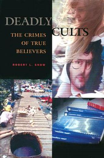 deadly cults,the crimes of true believers