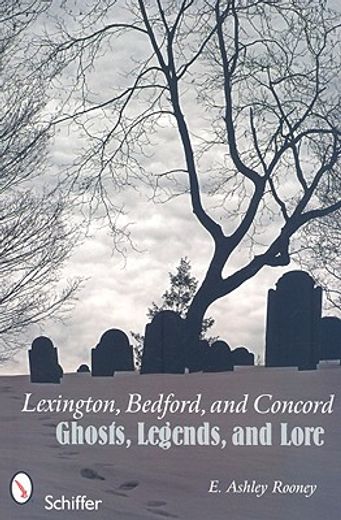 lexington, bedford, and concord,ghosts, legends, and lore