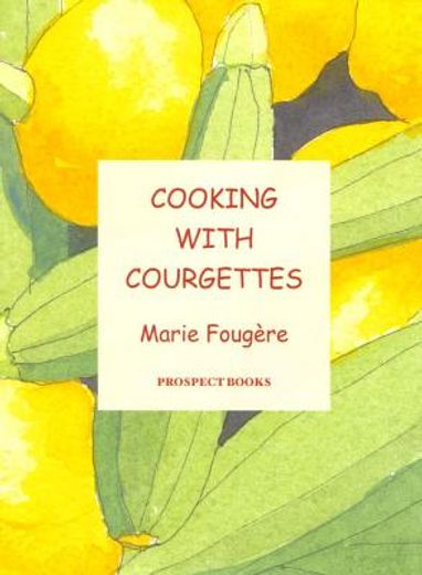 Cooking with Courgettes (en Inglés)