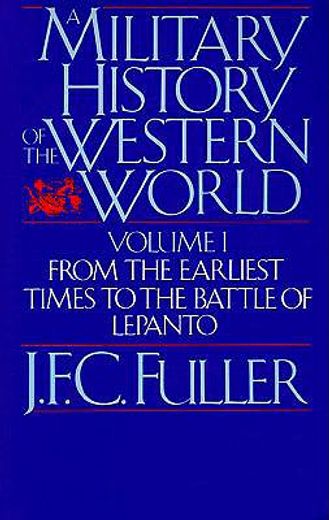a military history of the western world,from the earliest times to the battle of lepanto