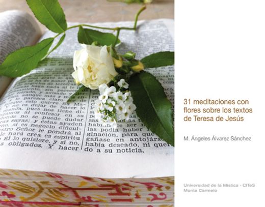 31 meditaciones con flores sobre los textos de Teresa de Jesús (in Spanish)