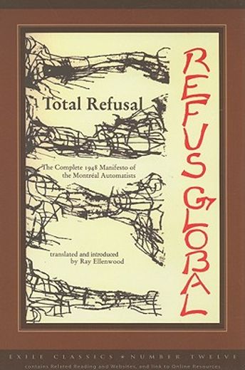 Total Refusal, Refus Global: The Manifesto of the Montreal Automatists (en Inglés)
