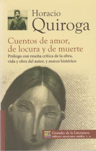 Cuentos De Amor, De Locura Y De Muerte -Horacio Quiroga- | Col. Grandes de la Literatura | Pasta blanda | EMU Editores Mexicanos Unidos