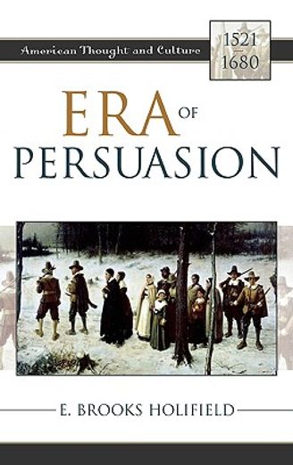 era of persuasion,american thought and culture,  1521-1680