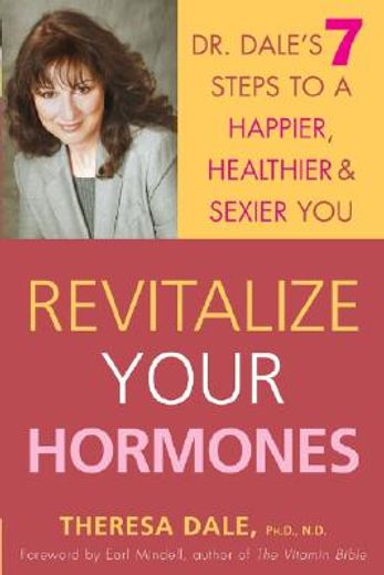 revitalize your hormones,dr. dale´s 7 steps to a happier, healthier, and sexier you (en Inglés)