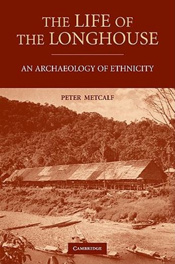 the life of the longhouse,an archaeology of ethnicity