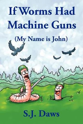if worms had machine guns my name is joh
