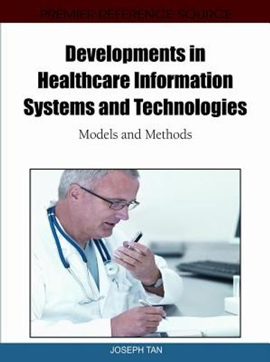 developments in healthcare information systems and technologies,models and methods