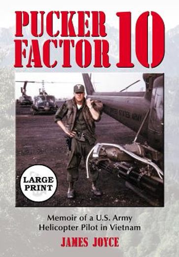 pucker factor 10,memoir of a u.s. army helicopter pilot in vietnam