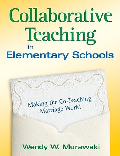collaborative teaching in elementary schools,making the co-teaching marriage work!