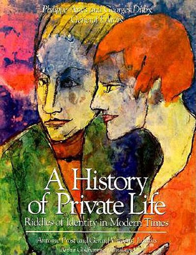 a history of private life,riddles of identity in modern times