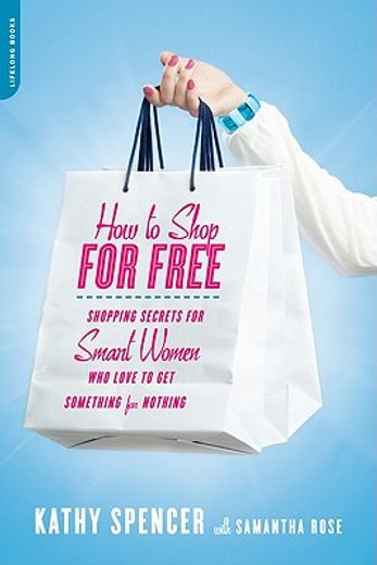 how to shop for free,shopping secrets for smart women who love to get something for nothing