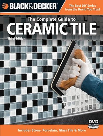 black & decker the complete guide to ceramic tile