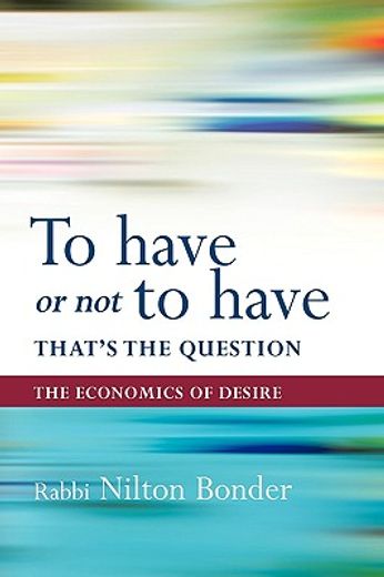 to have or not to have that is the question,the economics of desire