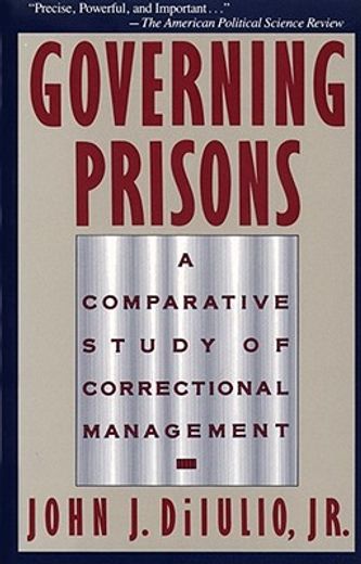 governing prisons,a comparative study of correctional management (en Inglés)