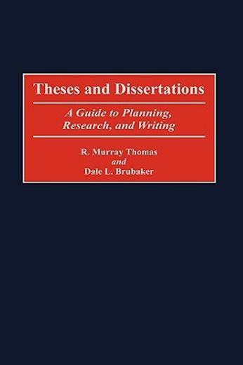 theses and dissertations,a guide to planning, research, and writing